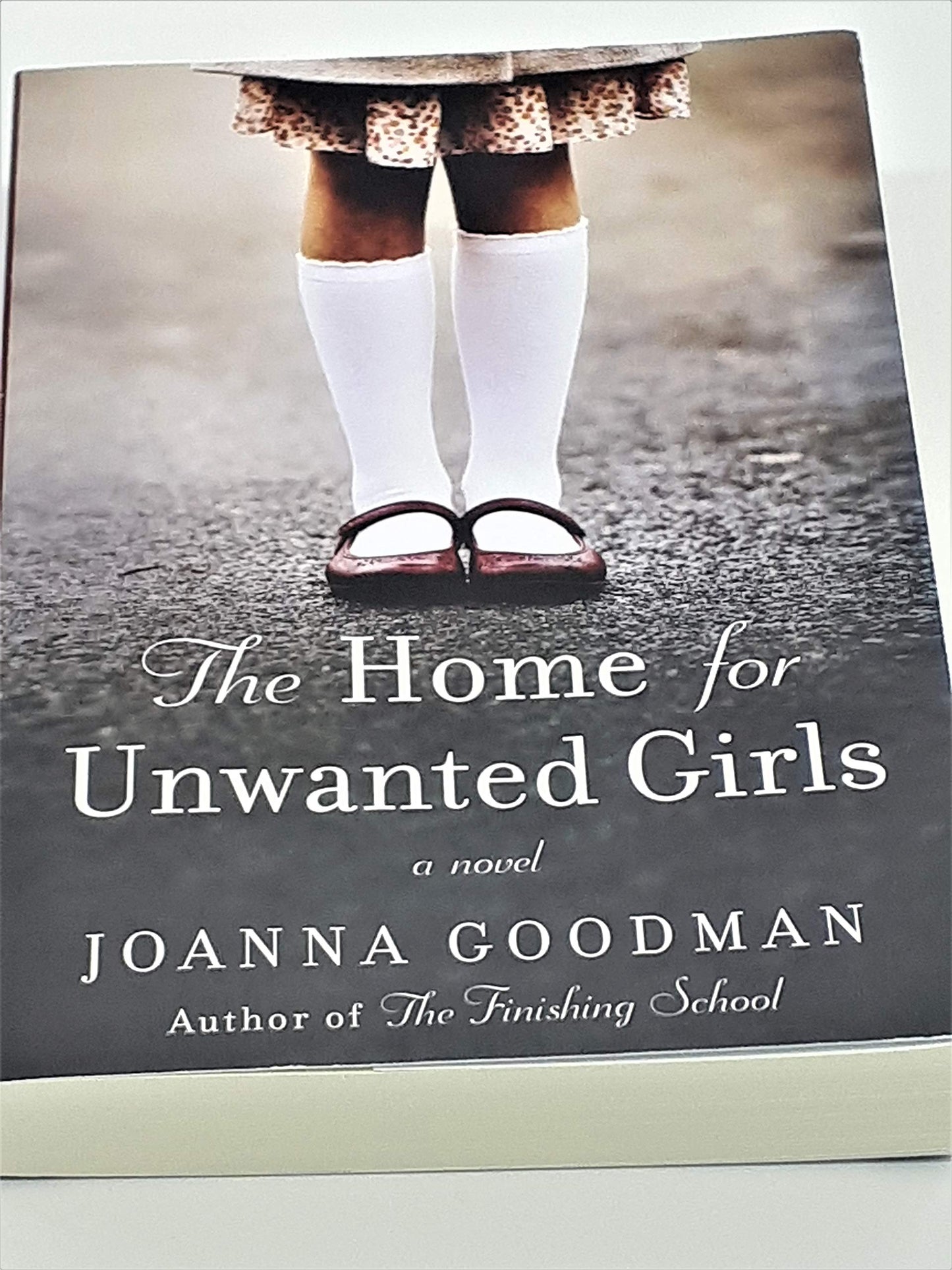 The Home for Unwanted Girls: The heart-wrenching, gripping story of a mother-daughter bond that could not be broken � inspired by true events [Paperback] Goodman, Joanna