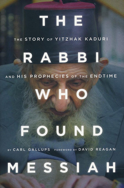 The Rabbi Who Found Messiah: The Story of Yitzhak Kaduri and His Prophecies of the Endtime