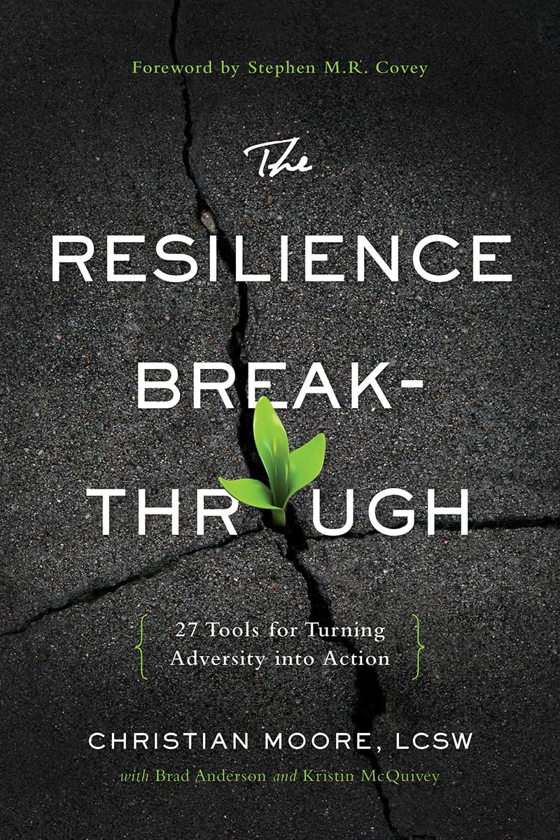 The Resilience Breakthrough: 27 Tools for Turning Adversity into Action [Paperback] Christian Moore