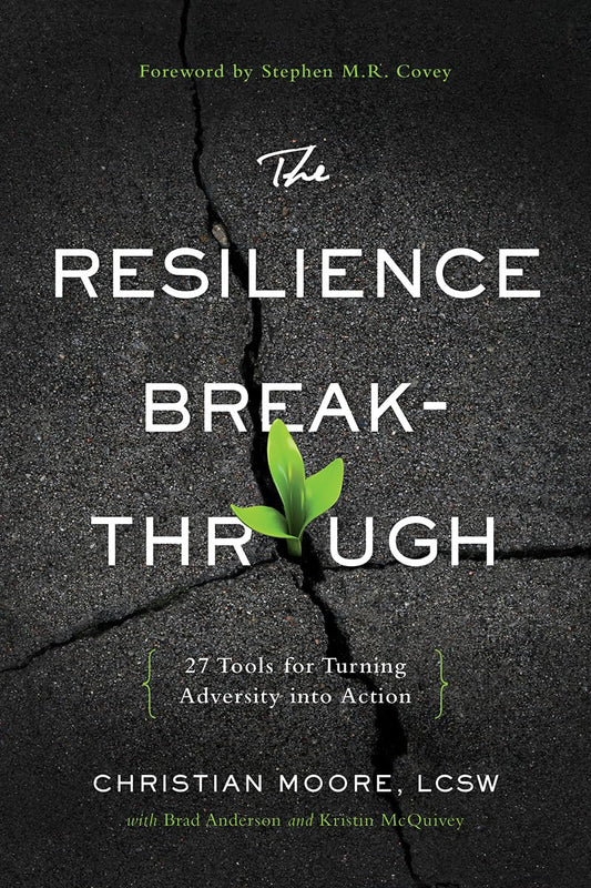 The Resilience Breakthrough: 27 Tools for Turning Adversity into Action [Paperback] Christian Moore