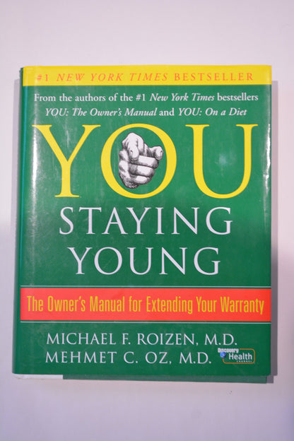 You: Staying Young: The Owner's Manual for Extending Your Warranty Roizen, Michael F. and Oz, Mehmet