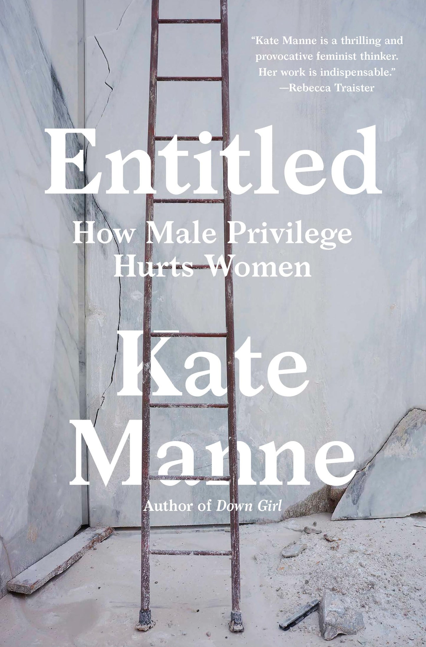 Entitled: How Male Privilege Hurts Women Manne, Kate