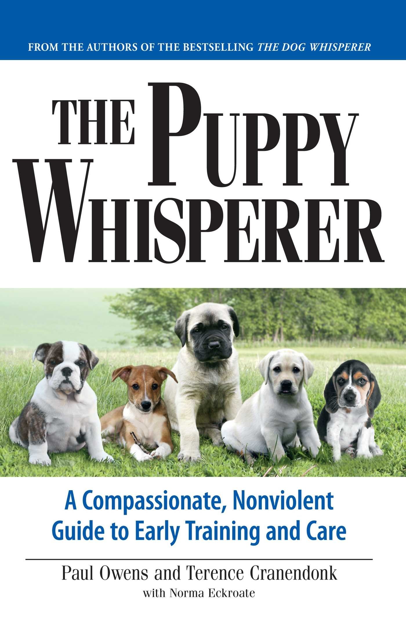 The Puppy Whisperer: A Compassionate, Non Violent Guide to Early Training and Care [Paperback] Terence Cranendonk; Paul Owens and Norma Eckroate