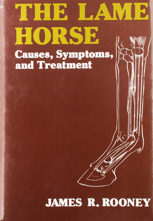 The Lame Horse: Causes, Symptoms, and Treatment Rooney, James R.