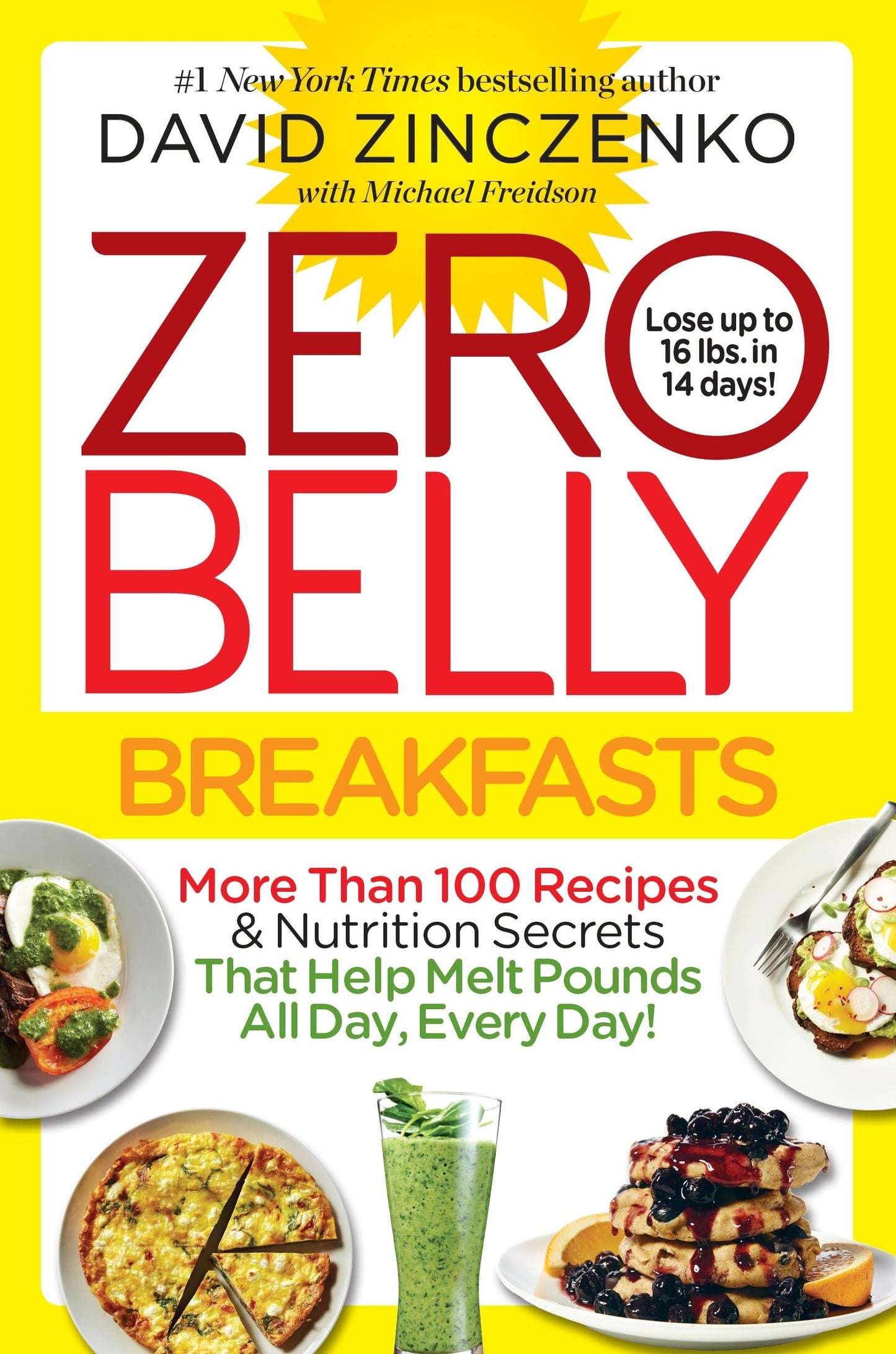 Zero Belly Breakfasts: More Than 100 Recipes & Nutrition Secrets That Help Melt Pounds All Day, Every Day!: A Cookbook [Paperback] Zinczenko, David and Freidson, Michael