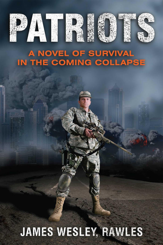 Patriots: A Novel of Survival in the Coming Collapse [Paperback] Rawles, James Wesley