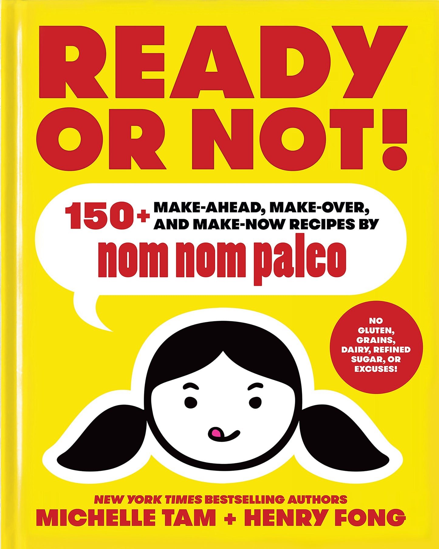 Ready or Not!: 150+ Make-Ahead, Make-Over, and Make-Now Recipes by Nom Nom Paleo (Volume 2) [Hardcover] Tam, Michelle and Fong, Henry