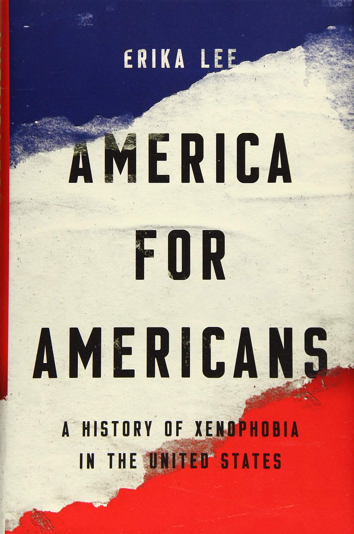 America for Americans: A History of Xenophobia in the United States Lee, Erika