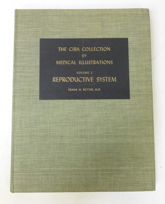 The CIBA Collection of Medical Illustrations (Volume 2 A Compilation of Paintings on the Normal and Pathologic Anatomy of the Reproductive System) [Hardcover] Frank H. Netter; Ernst Oppenheimer and John Rock