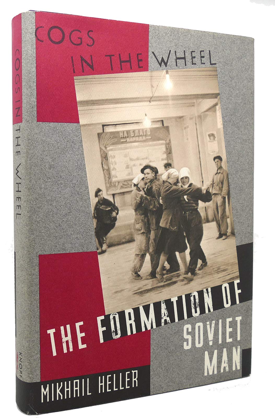 Cogs in the Wheel: The Formation of Soviet Man Heller, Mikhail