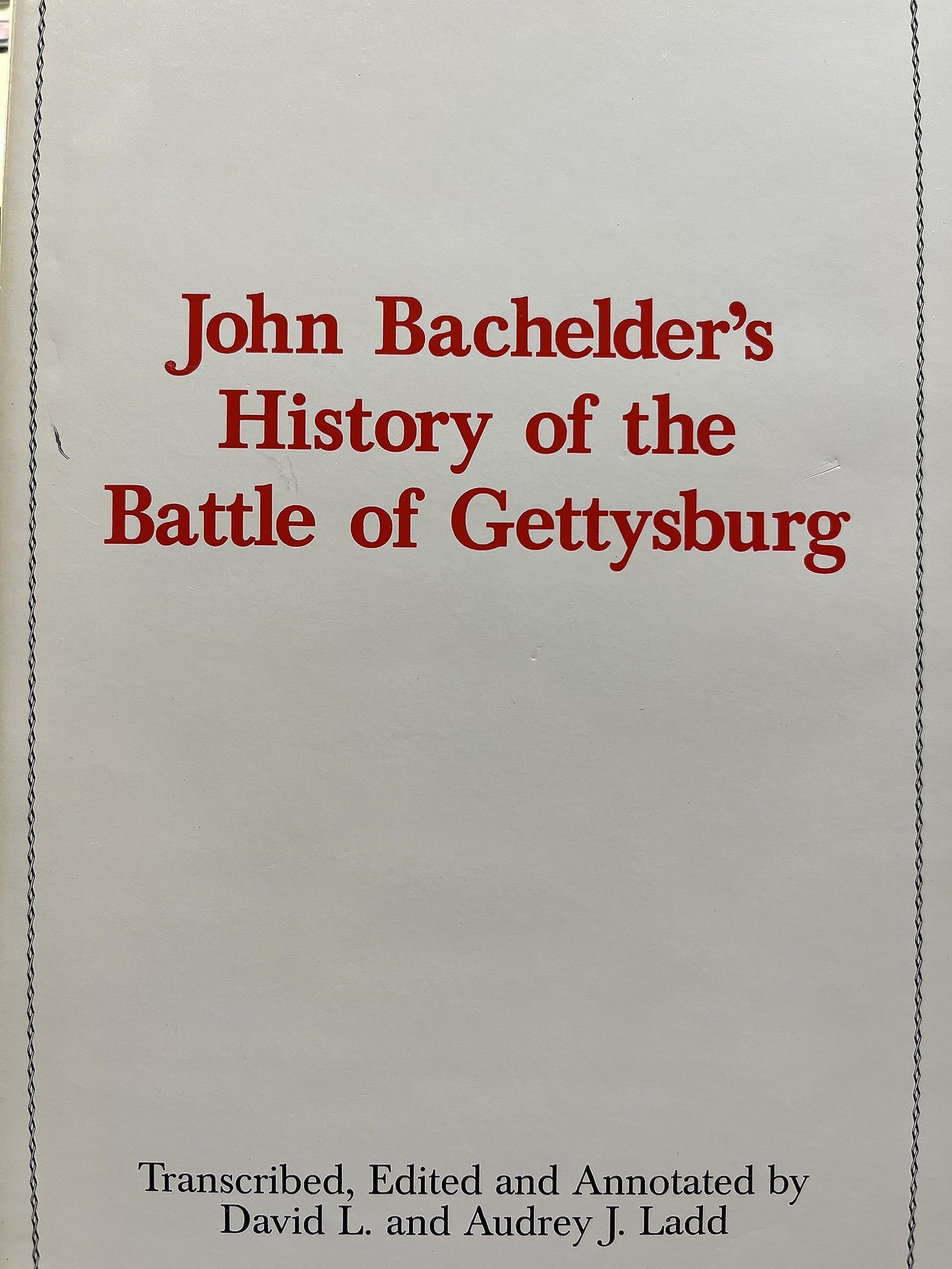 John Bachelder's History of the Battle of Gettysbury