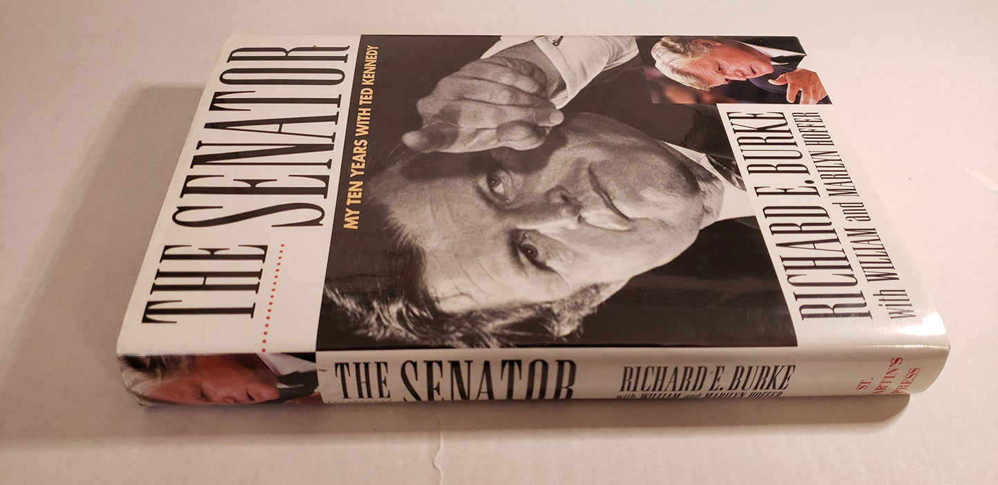 The Senator: My Ten Years With Ted Kennedy Burke, Richard E.; Hoffer, William and Hoffer, Marilyn