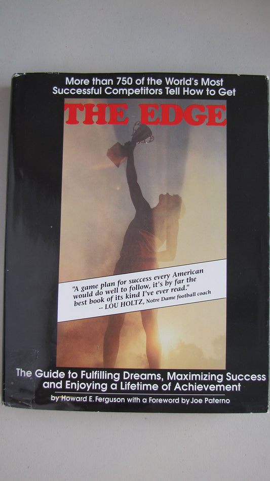 The Edge: The Guide to Fulfilling Dreams, Maximizing Success and Enjoying a Lifetime of Achievement