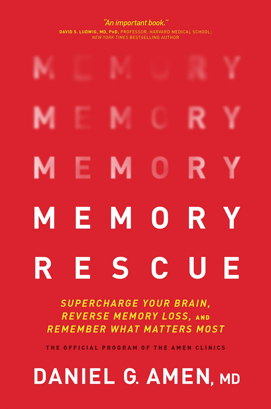 Memory Rescue: Supercharge Your Brain, Reverse Memory Loss, and Remember What Matters Most [Hardcover] Daniel G. Amen