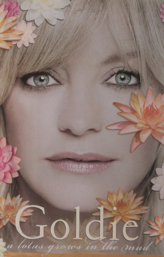 A Lotus Grows in the Mud by Goldie Hawn