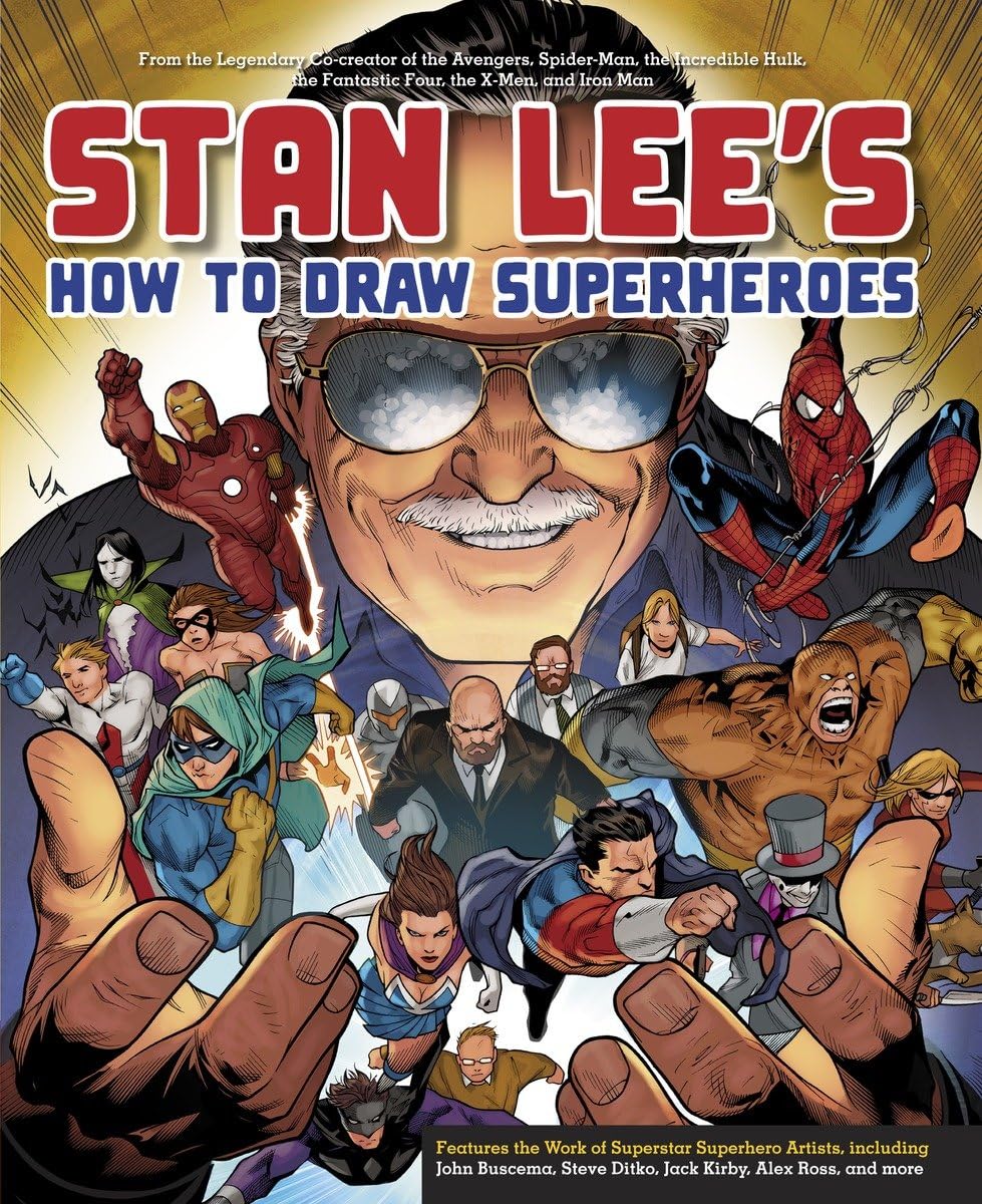 Stan Lee's How to Draw Superheroes: From the Legendary Co-creator of the Avengers, Spider-Man, the Incredible Hulk, the Fantastic Four, the X-Men, and Iron Man [Paperback] Lee, Stan; Ditko, Steve; Kirby, Jack; Ross, Alex and Buscema, John