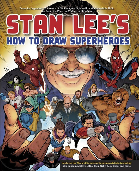 Stan Lee's How to Draw Superheroes: From the Legendary Co-creator of the Avengers, Spider-Man, the Incredible Hulk, the Fantastic Four, the X-Men, and Iron Man [Paperback] Lee, Stan; Ditko, Steve; Kirby, Jack; Ross, Alex and Buscema, John