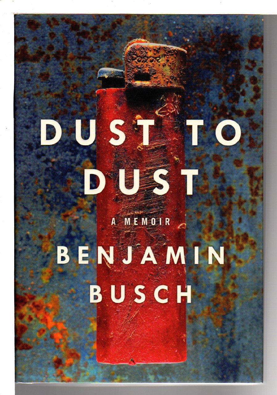 Dust to Dust: A Memoir Busch, Benjamin