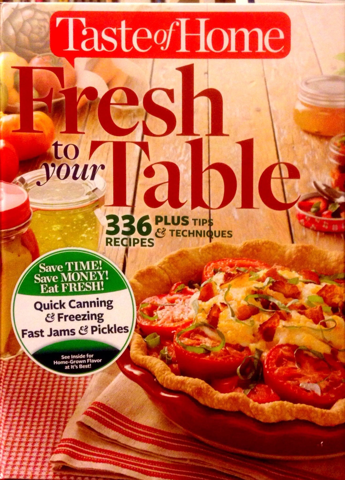 Taste of Home Fresh to Your Table ; 336 Recipes