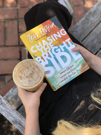 Chasing the Bright Side: Embrace Optimism, Activate Your Purpose, and Write Your Own Story