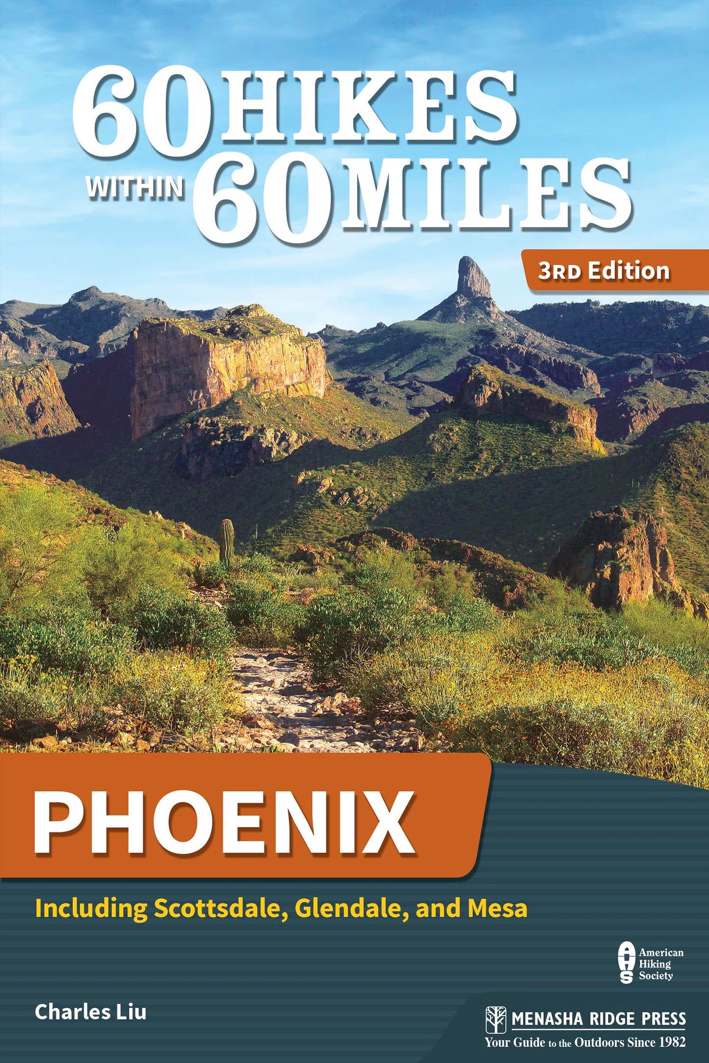 60 Hikes Within 60 Miles: Phoenix: Including Scottsdale, Glendale, and Mesa [Paperback] Liu, Charles