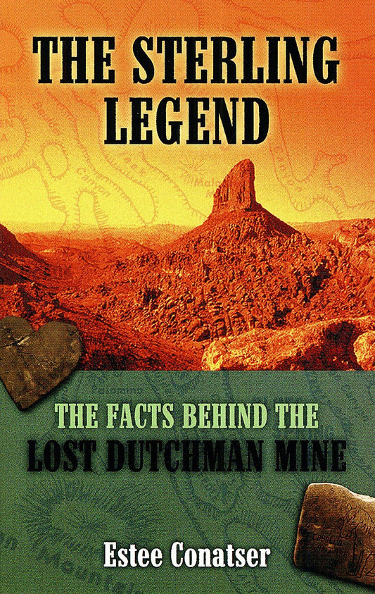 The Sterling Legend: The Facts Behind the Lost Dutchman Mine