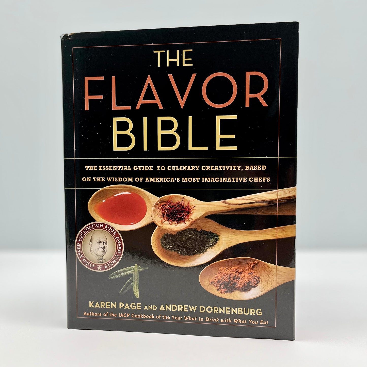 The Flavor Bible: The Essential Guide to Culinary Creativity, Based on the Wisdom of America's Most Imaginative Chefs [Hardcover] Dornenburg, Andrew and Page, Karen