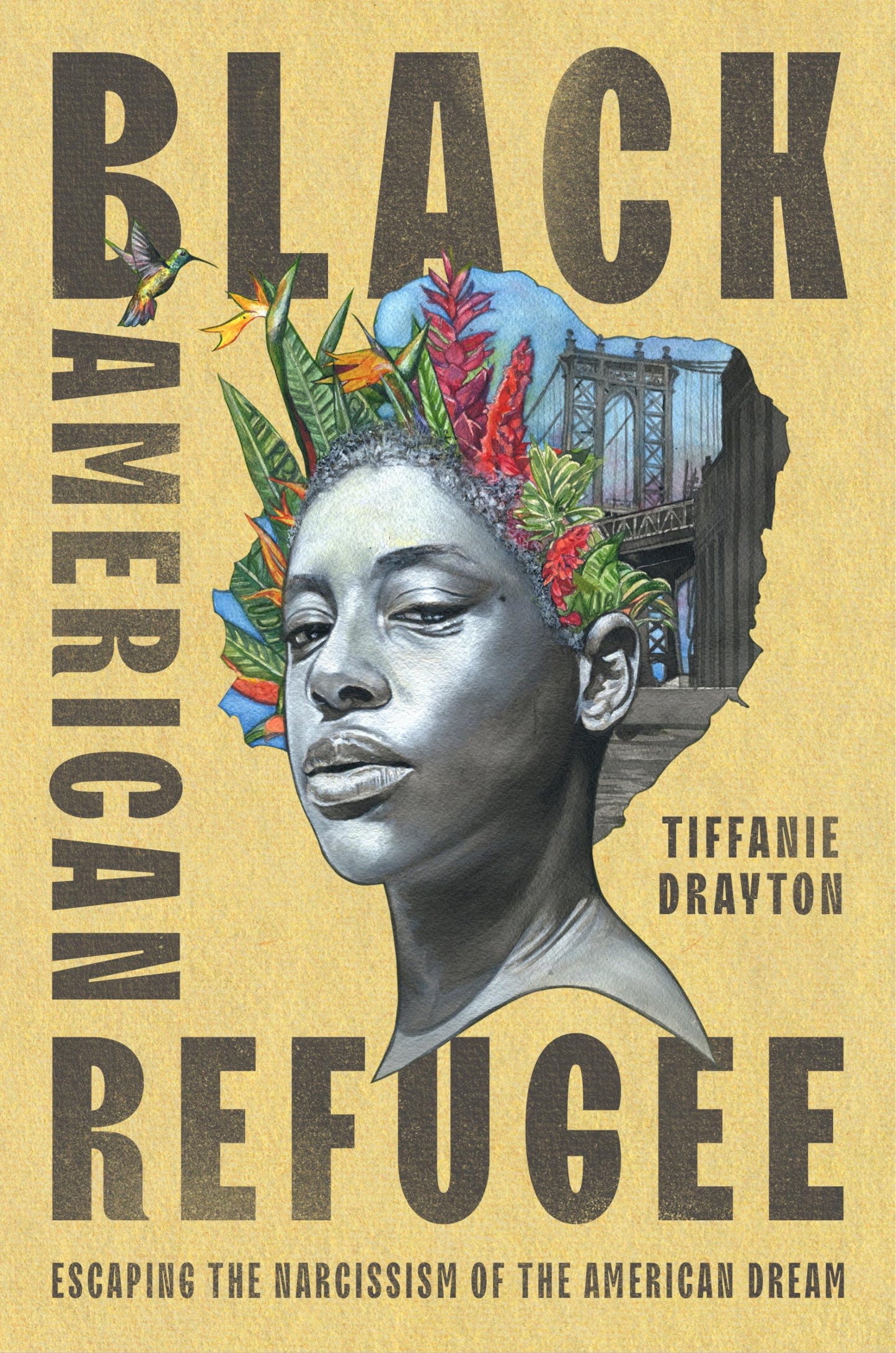 Black American Refugee: Escaping the Narcissism of the American Dream [Hardcover] Drayton, Tiffanie