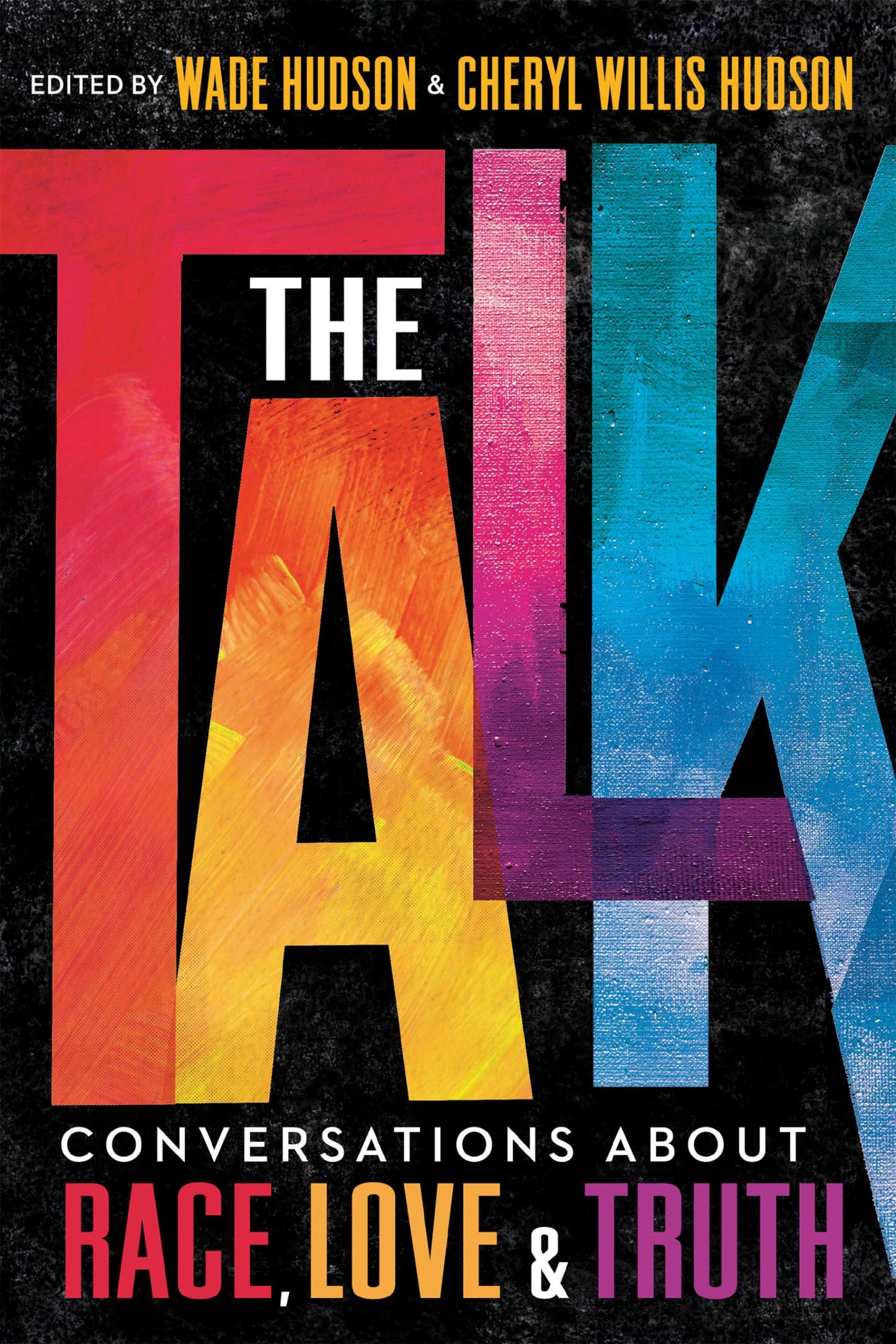 The Talk: Conversations about Race, Love & Truth [Hardcover] Hudson, Wade and Hudson, Cheryl Willis