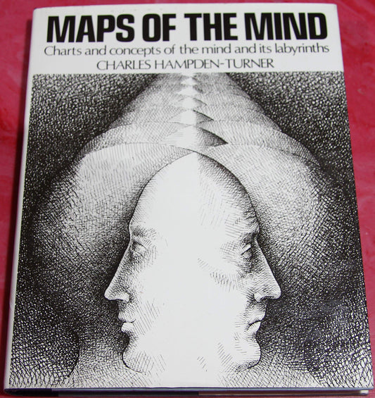 Maps of the Mind: Charts and Concepts of the Mind and Its Labyrinths Charles Hampden-Turner