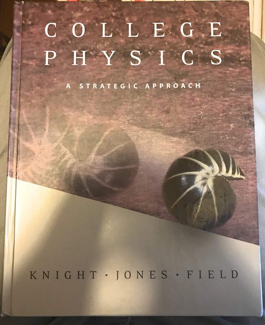 College Physics: A Strategic Approach Randall D. Knight; Brian Jones and Stuart Field