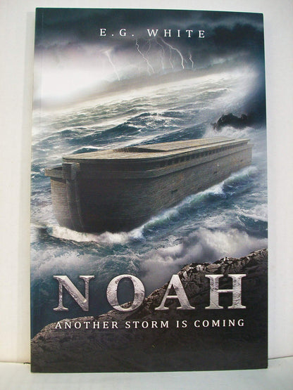 Noah Another Storm Is Coming by E. G White (2014-05-04)