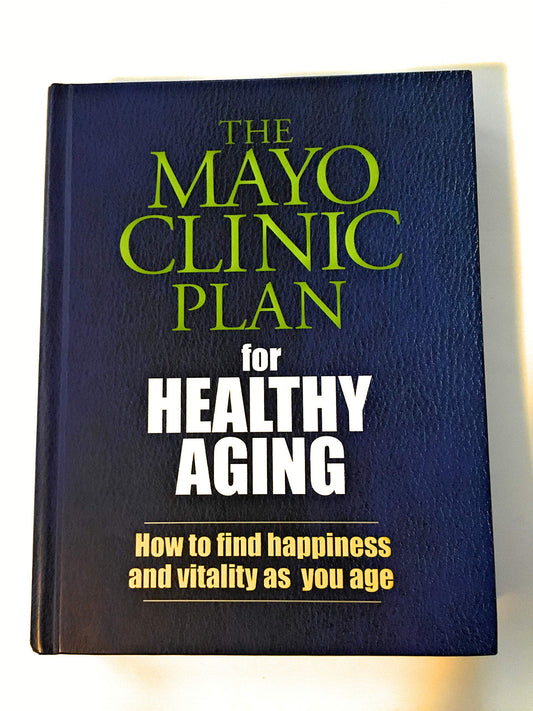 The Mayo Clinic Plan for Healthy Aging