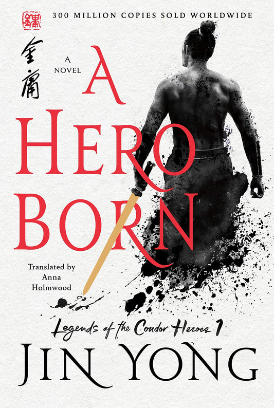 A Hero Born: The Definitive Edition (Legends of the Condor Heroes, 1)