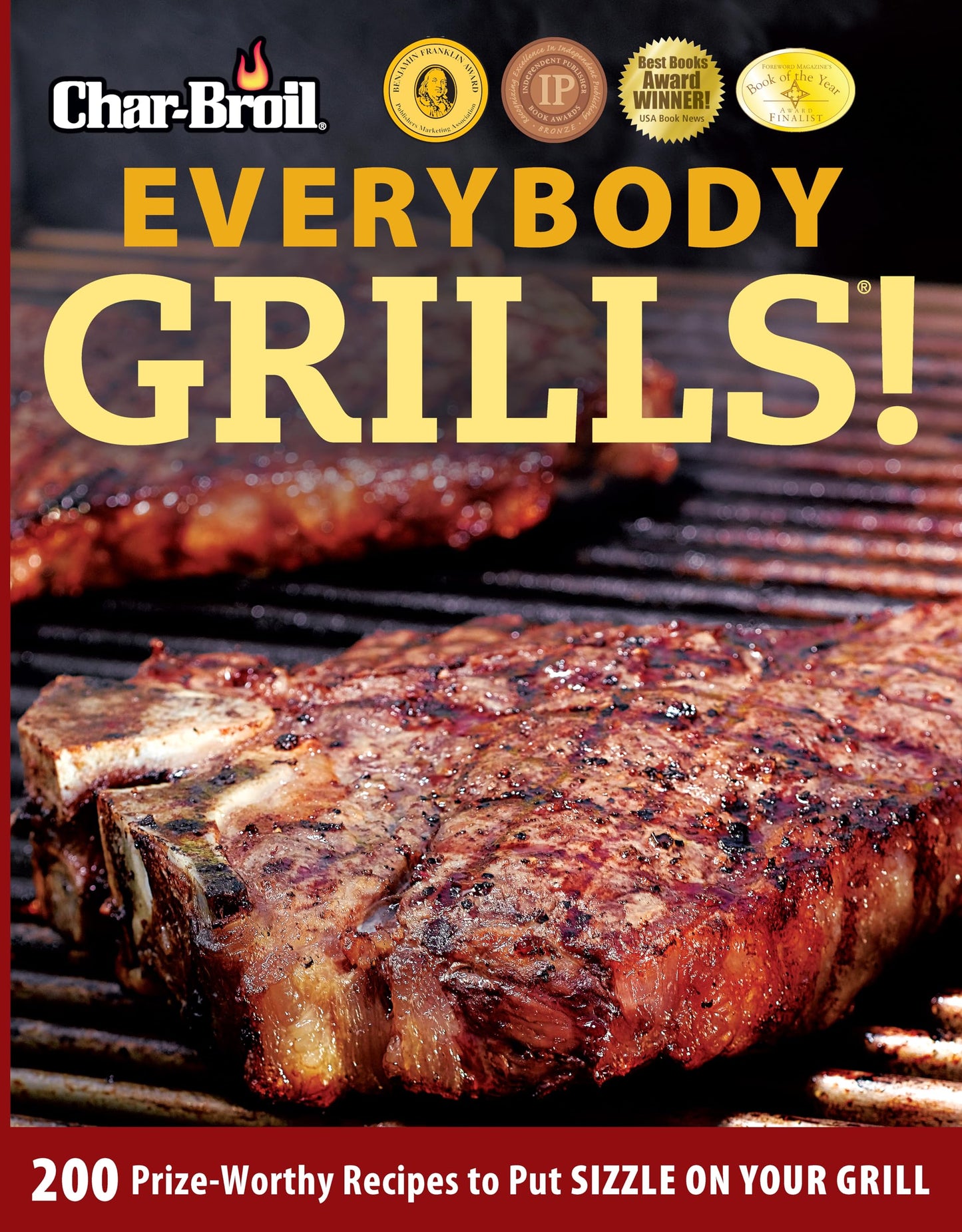 Char-Broil Everybody Grills!: 200 Prize-Worthy Recipes to Put Sizzle on Your Grill (Creative Homeowner) Includes Easy-to-Follow Tips & Tricks for Grilling, Smoking, & Low-and-Slow BBQ, and 250 Photos [Paperback] Editors of Creative Homeowner and Lisa Kahn