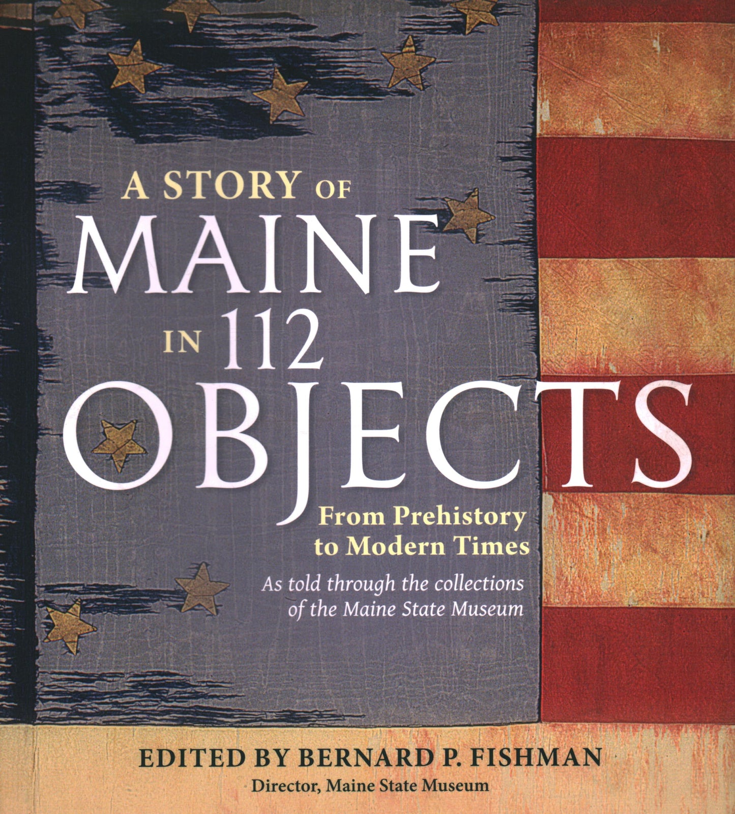 A Story of Maine in 112 Objects: From Prehistory to Modern Times