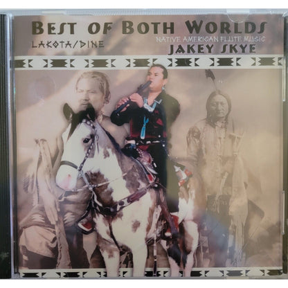 Best of Both Worlds - Lakota Flute Music - Jakey Skye ; CD