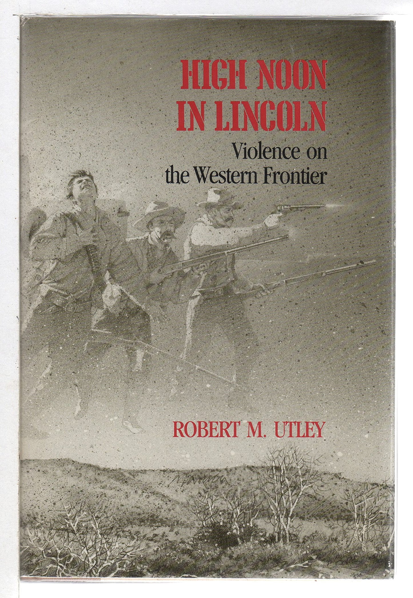 HIGH NOON In LINCOLN. Violence on the Western Frontier. [Hardcover] Utley, Robert M.