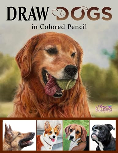 DRAW Dogs in Colored Pencil: The Ultimate Step by Step Guide (Paperback)