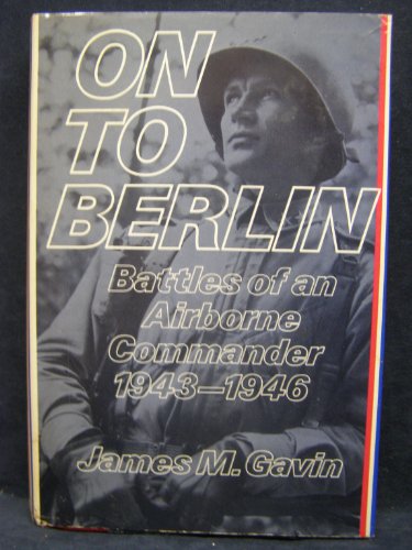 On to Berlin: Battles of an Airborne Commander 1943-1946 (Hardcover)