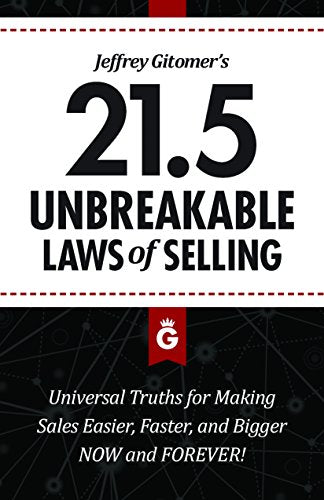 Jeffrey Gitomer's 21.5 Unbreakable Laws of Selling: Proven Actions You Must Take to Make Easier, Faster, Bigger Sales....Now and Forever (Hardcover)