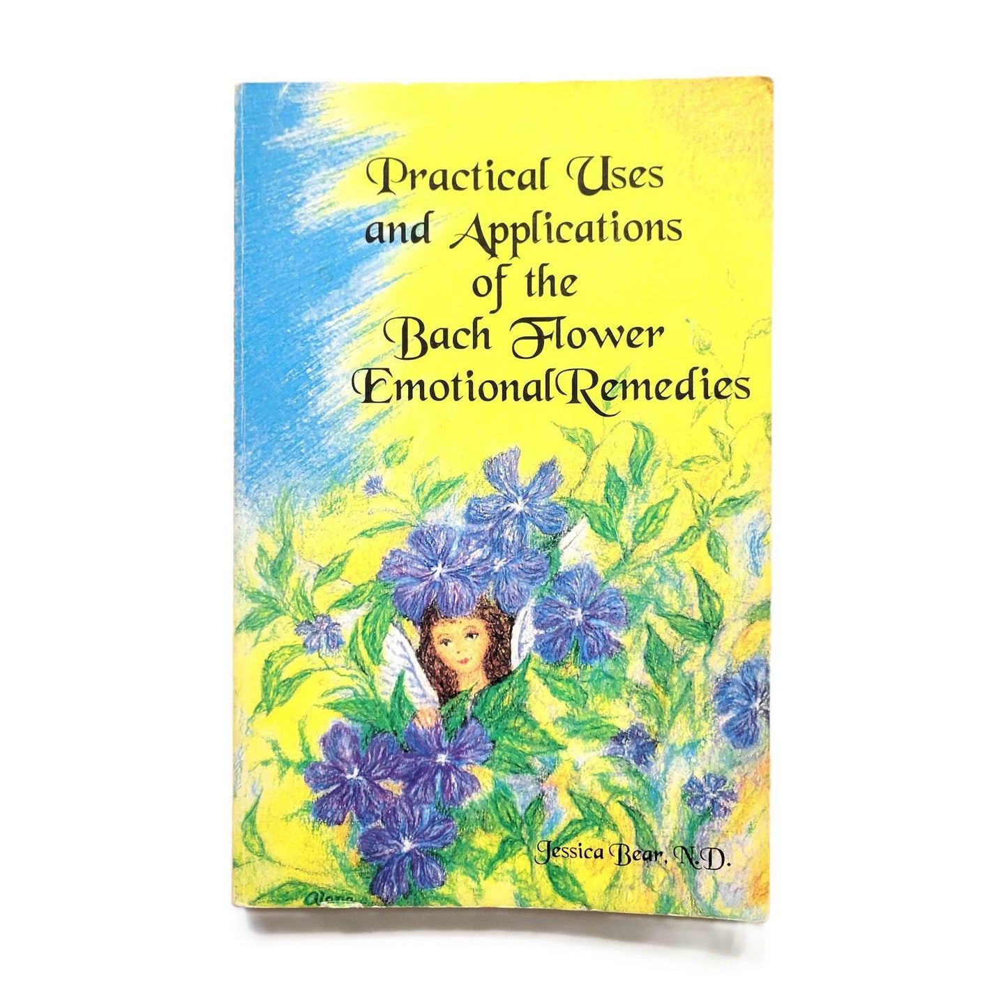 Practical Uses and Applications of the Bach Flower Emotional Remedies Bear, Jessica