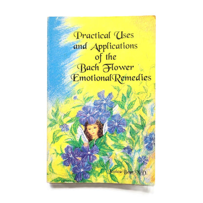 Practical Uses and Applications of the Bach Flower Emotional Remedies Bear, Jessica