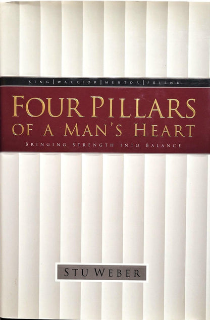 Four Pillars of a Man's Heart: Bringing Strength into Balance
