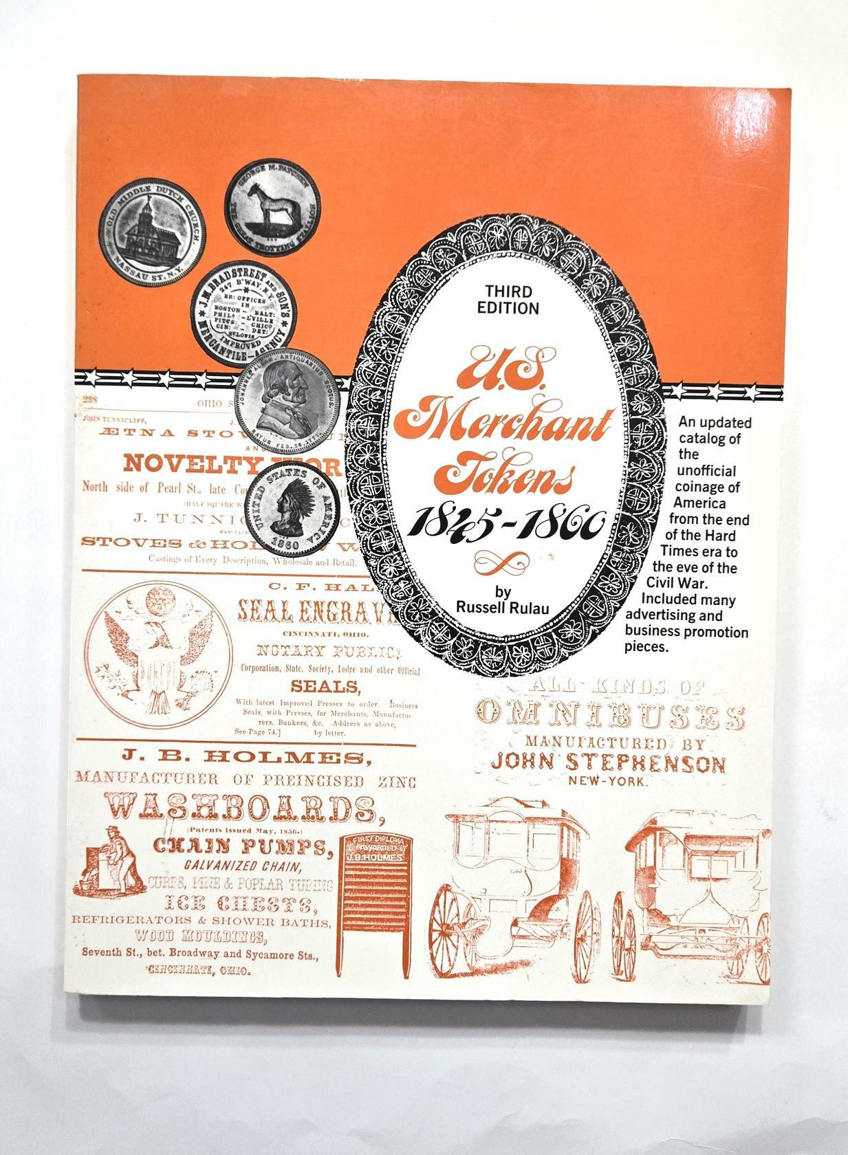 U.S. Merchant Tokens, 1845-1860 3rd Edition Catalog of the Unofficial US Coinage