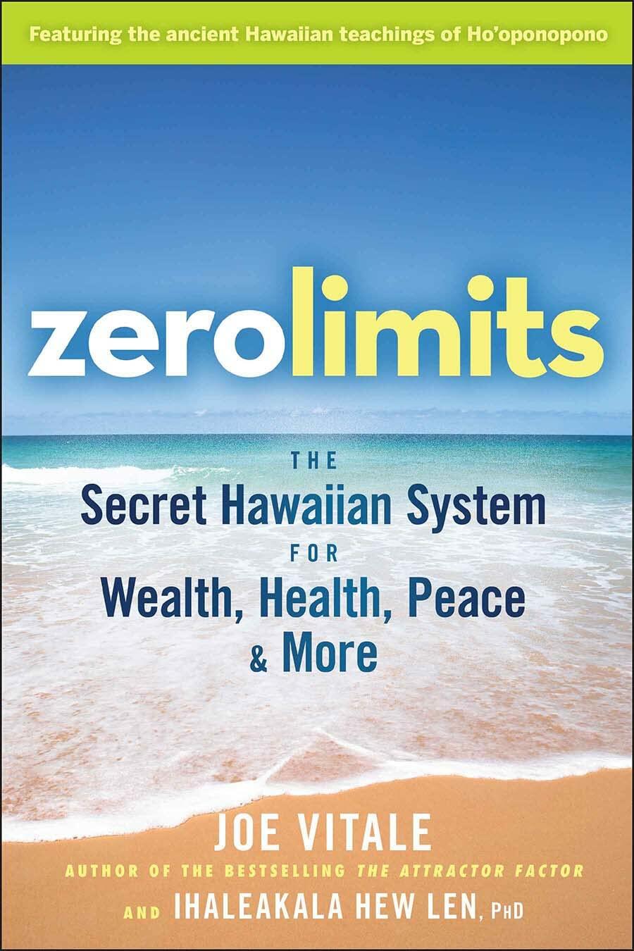Zero Limits: Secret Hawaiian System for Wealth, Health, Peace ; Joe Vitale