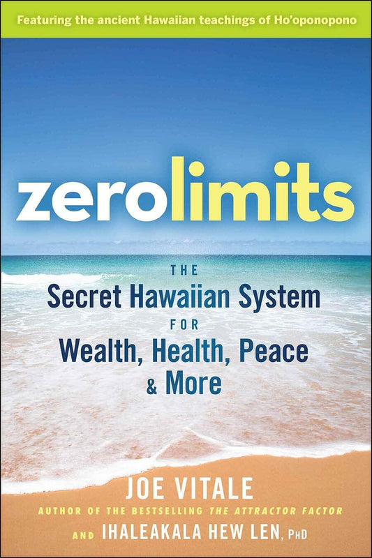 Zero Limits: Secret Hawaiian System for Wealth, Health, Peace ; Joe Vitale