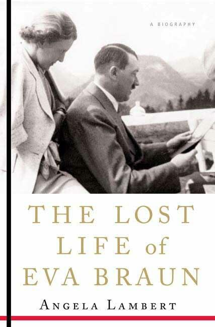 The Lost Life of Eva Braun ; Angela Lambert