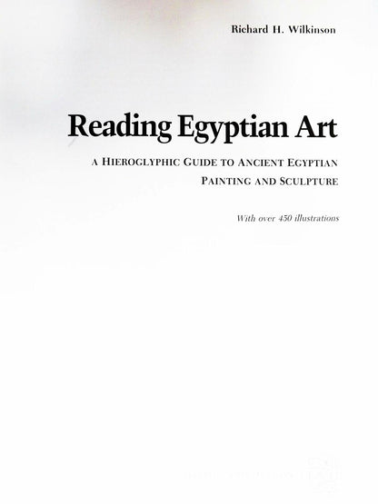 Reading Egyptian Art: A Hieroglyphic Guide to Ancient Egyptian Painting and Sculpture