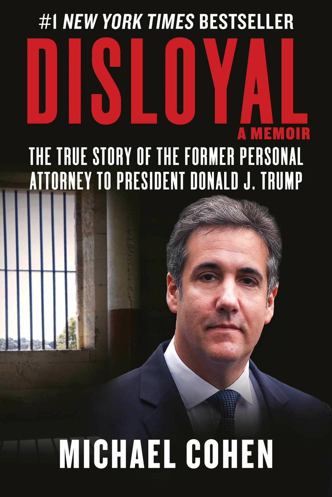 Disloyal: A Memoir: The True Story of the Former Personal Attorney to President Donald J. Trump [Hardcover] Cohen, Michael